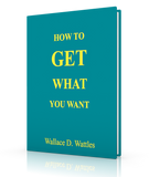 FREE DOWNLOAD - How to Get What You Want by Wallace D. Wattles - ProsperityWorld.store