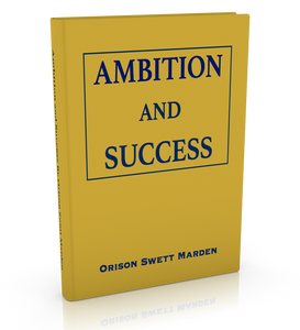 FREE DOWNLOAD - Ambition and Success By Orison Swett Marden - ProsperityWorld.store 