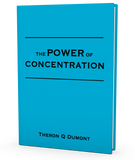 FREE DOWNLOAD - The Power of Concentration  By Theron Q Dumont - ProsperityWorld.store 
