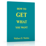 FREE DOWNLOAD - How to Get What You Want by Wallace D. Wattles - ProsperityWorld.store 