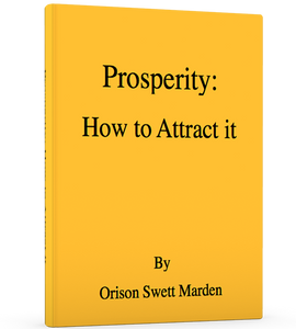 Free Download - Prosperity: How To Attract it By Orison Swett Marden - ProsperityWorld.store 