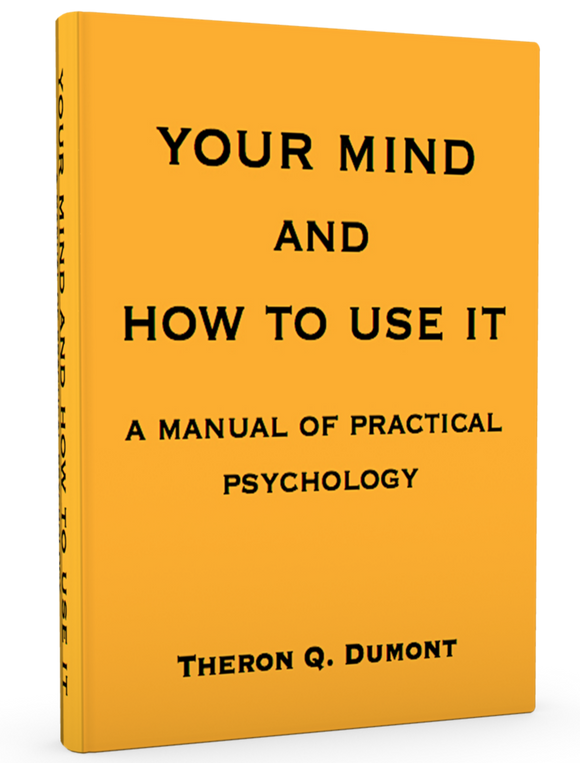 Your Mind and How To Use it A Manual of Practical Psychology - ProsperityWorld.store 