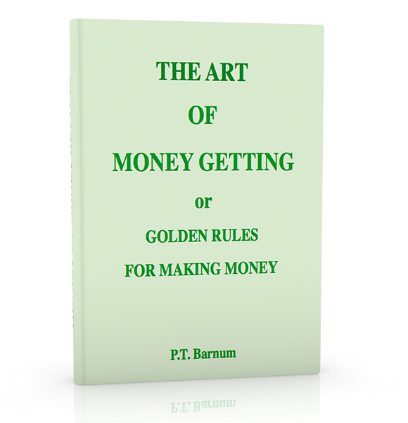The Art of Money Getting or Golden Rules for Making Money by P. T. Barnum - ProsperityWorld.store 