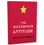 FREE DOWNLOAD - The Victorious Attitude By Orison Swett Marden - ProsperityWorld.store 