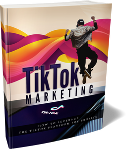 TikTok Marketing - How to leverage the platform for profits - ProsperityWorld.store 